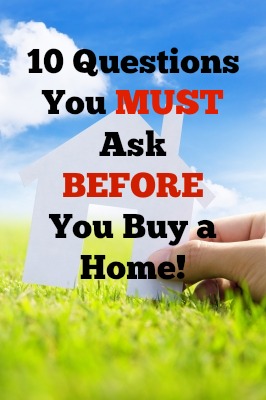 10 Questions You MUST Ask Before You Buy a Home!