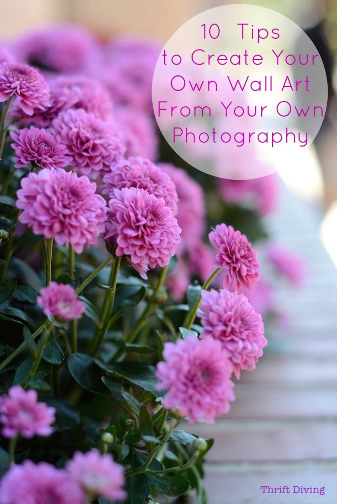 10 Tips to Create Your Own Wall Art From Your Own Photography - Thrift Diving