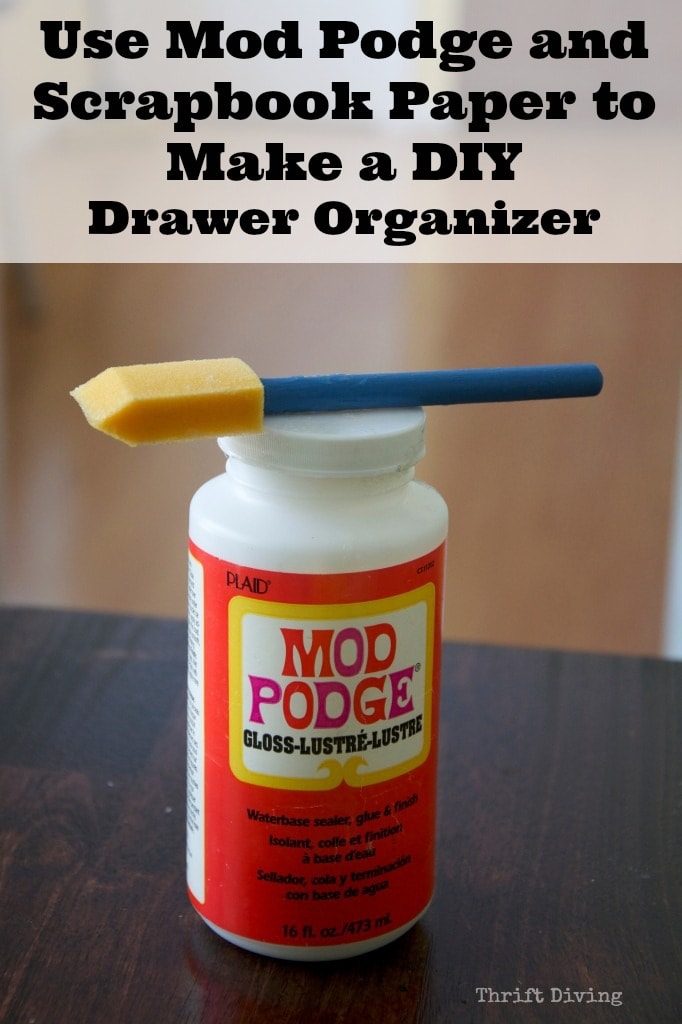 Use Mod Podge and Scrapbook paper to make a DIY drawer organizer