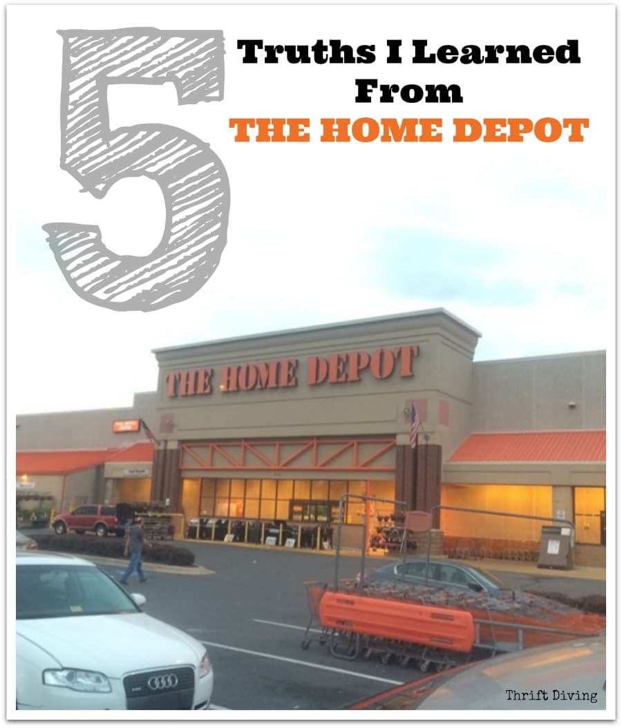 5 Truths I Learned From The Home Depot - Thrift Diving Blog