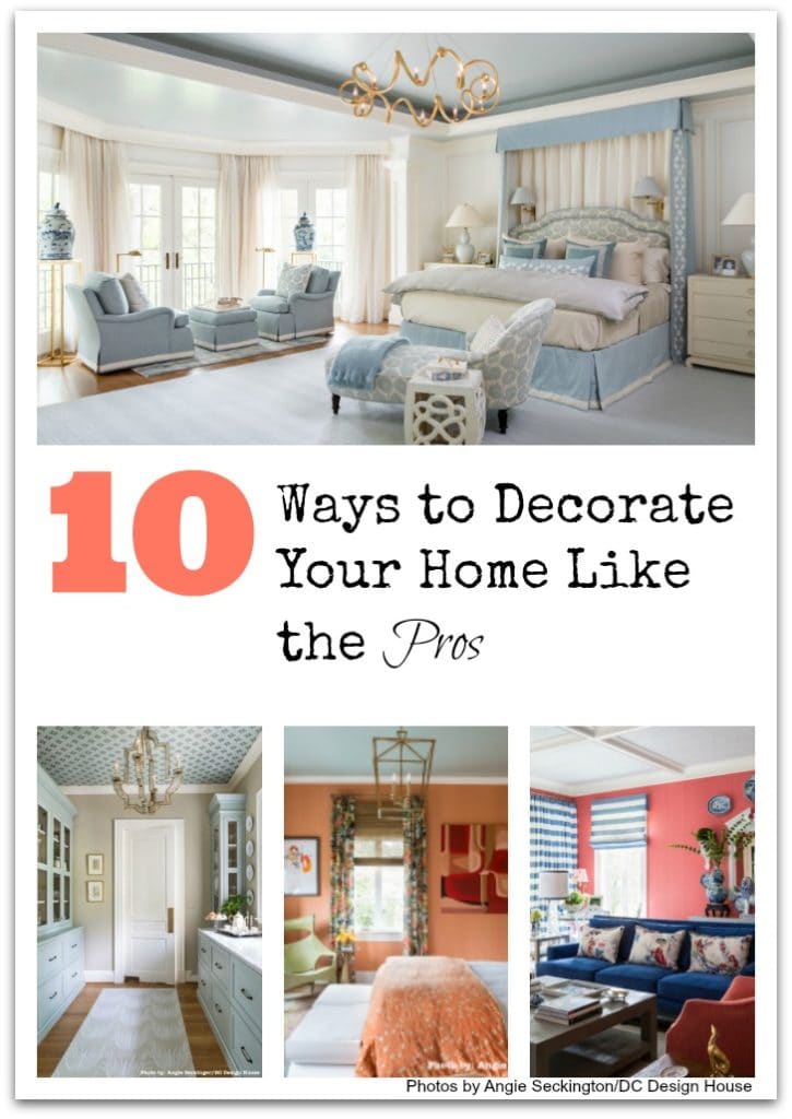 10 ways to decorate your home like the pros - Get tips on how professional designers are creating beautiful spaces so you can do these things in your home, too