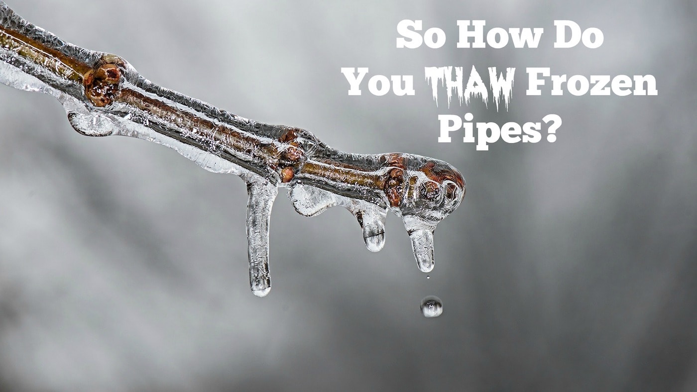 How do you thaw frozen pipes? Tips for unfreezing frozen pipes. - Thrift Diving
